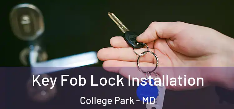Key Fob Lock Installation College Park - MD