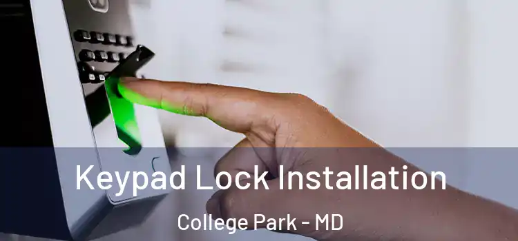  Keypad Lock Installation College Park - MD