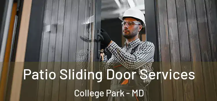  Patio Sliding Door Services College Park - MD