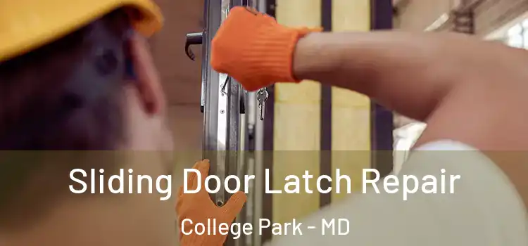  Sliding Door Latch Repair College Park - MD